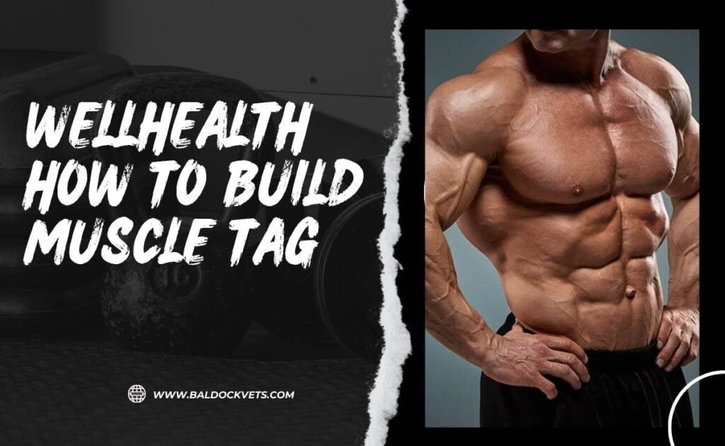 wellhealth how to build muscle tag