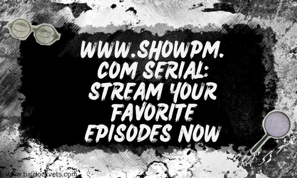 www.showpm.com serial