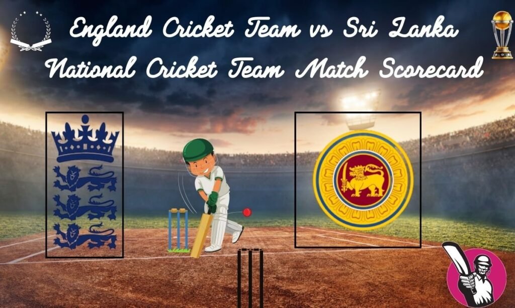 England Cricket Team vs Sri Lanka National Cricket Team Match Scorecard