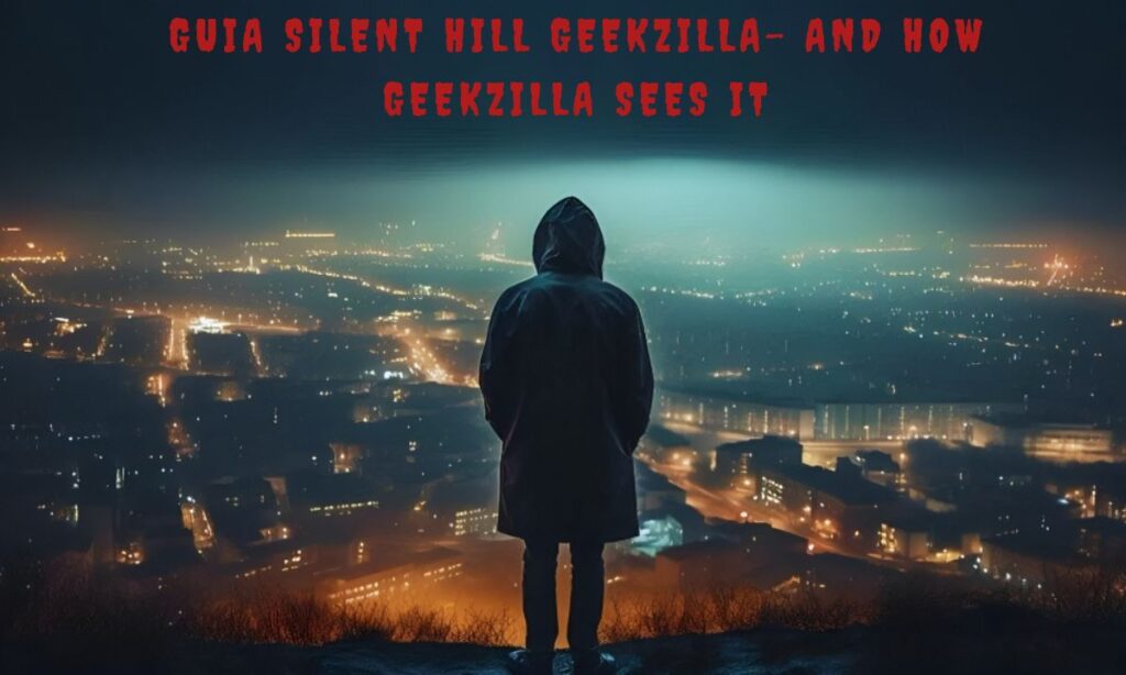 Guia Silent Hill Geekzilla
